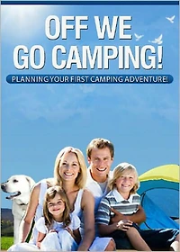 Off We Go Camping: Planning Your First Camping Adventure! AAA+++