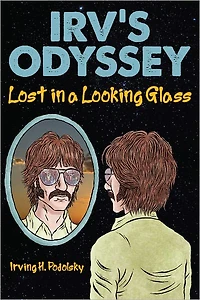 Irv's Odyssey: Lost in a Looking Glass Book One
