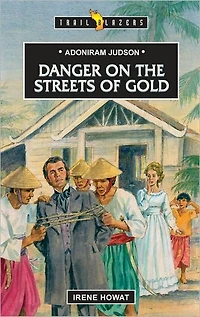 Adoniram Judson Danger on the Streets of Gold