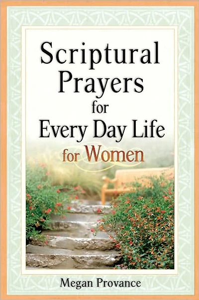 Scriptural Prayers for Every Day Life for Women
