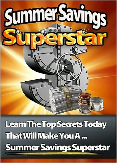 Summer Savings Superstar: This Book Below Will Show You Exactly What You Need To Do To Get Started Filling Up Your Savings Account This Summer! (Brand New) AAA+++