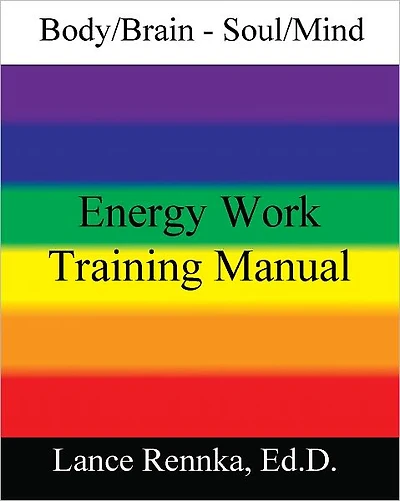Body/Brain - Soul/Mind Energy Work Training Manual