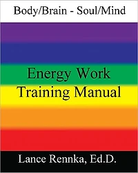 Body/Brain - Soul/Mind Energy Work Training Manual