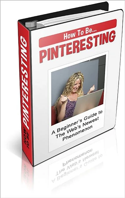 How to be Pinteresting: A Beginner's Guide to the Web's Newest Phenomenon! (Brand New) AAA+++