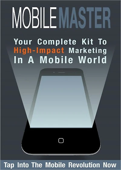 The Mobile Master Marketing Kit: 115 Mobile Marketing Tips to Help People with Tips and Resources That Will Make their Online Marketing Efforts Mobile Friendly! (Brand New) AAA+++