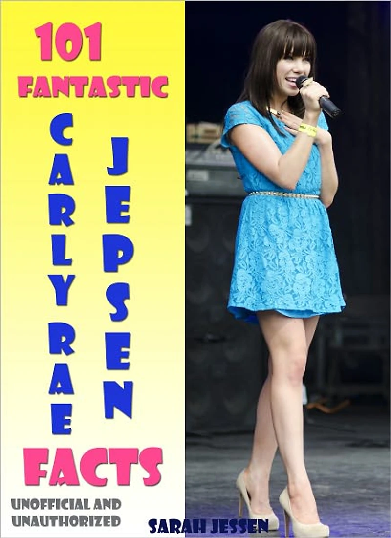 101 Fantastic Carly Rae Jepsen Facts