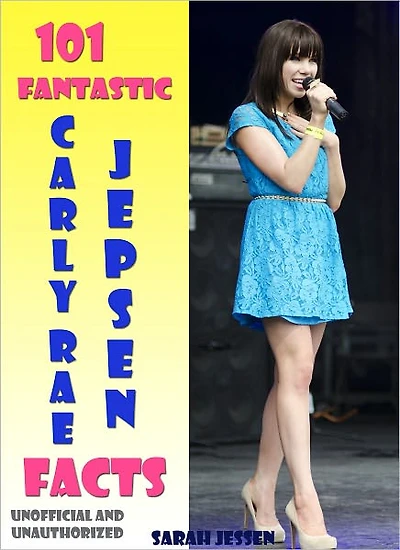 101 Fantastic Carly Rae Jepsen Facts