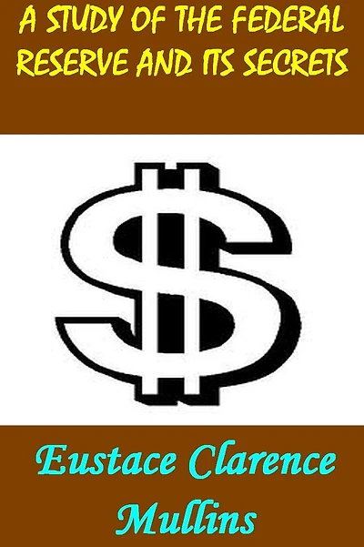 Secrets of the Federal Reserve Illustrated Edition: A Study of the Federal Reserve