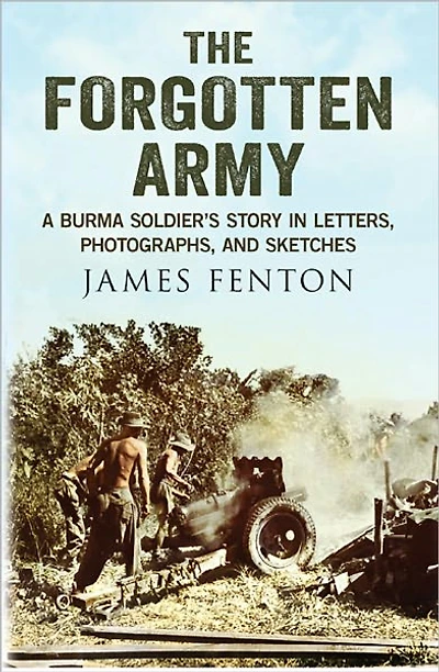 The Forgotten Army: A Burma Soldier’s Story in Letters, Photographs and Sketches