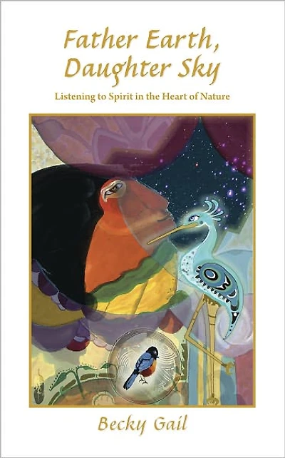 Father Earth, Daughter Sky-Listening to Spirit in the Heart of Nature