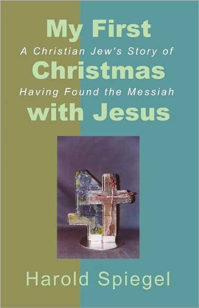 My First Christmas with Jesus: A Christian Jew's Story of Having Found the Messiah