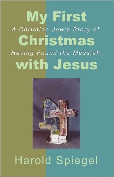 My First Christmas with Jesus: A Christian Jew's Story of Having Found the Messiah