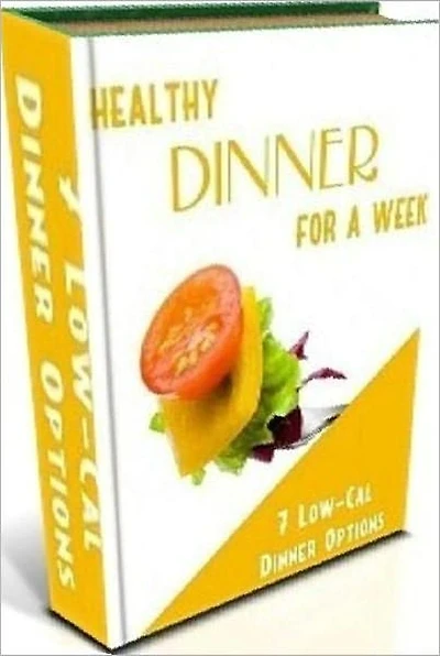 Food Recipes CookBook - Healthy Dinner For A Week - 7 low Calorie Dinner Recipes...