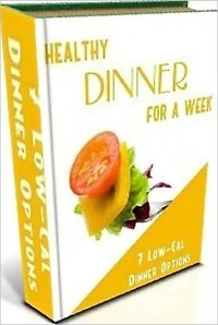 Food Recipes CookBook - Healthy Dinner For A Week - 7 low Calorie Dinner Recipes...