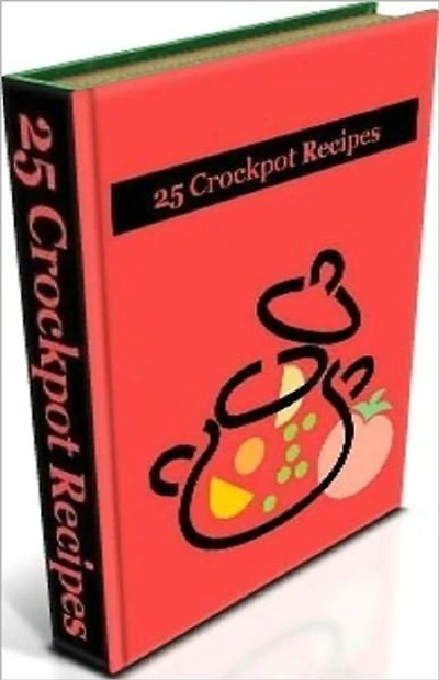 Your Kitchen Guide eBook - 25 Crockpot Recipe - Prepare a delicious, healthy meal for our family