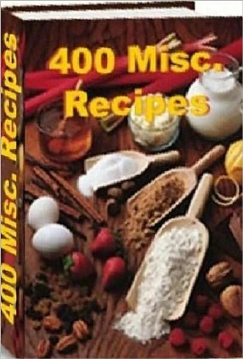 Quick and Easy Cooking Recipes - 400 Miscellaneous Recipes - This new eBook is unique and extremely resourceful.