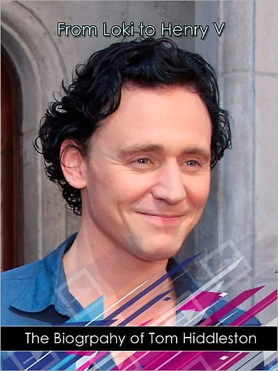 From Loki to Henry V: The Nook Biography of Tom Hiddleston