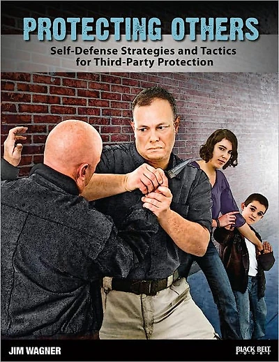 Protecting Others: Self-Defense Strategies and Tactics for Third-Party Protection
