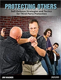 Protecting Others: Self-Defense Strategies and Tactics for Third-Party Protection