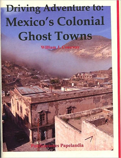 Driving Adventure to: Mexico's Colonial Ghost Towns
