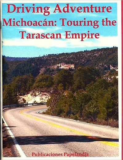 Driving Adventure Michoacan: Touring the Tarascan Empire
