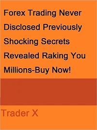 Forex Trading Never Disclosed Previously Shocking Secrets Revealed Raking You Millions