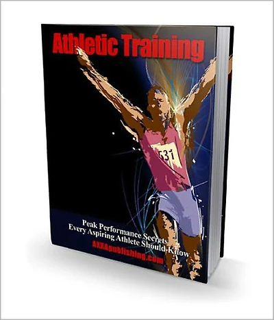 Athletic Training: Peak Performance Secrets Every Aspiring Athlete Should Know! AAA+++