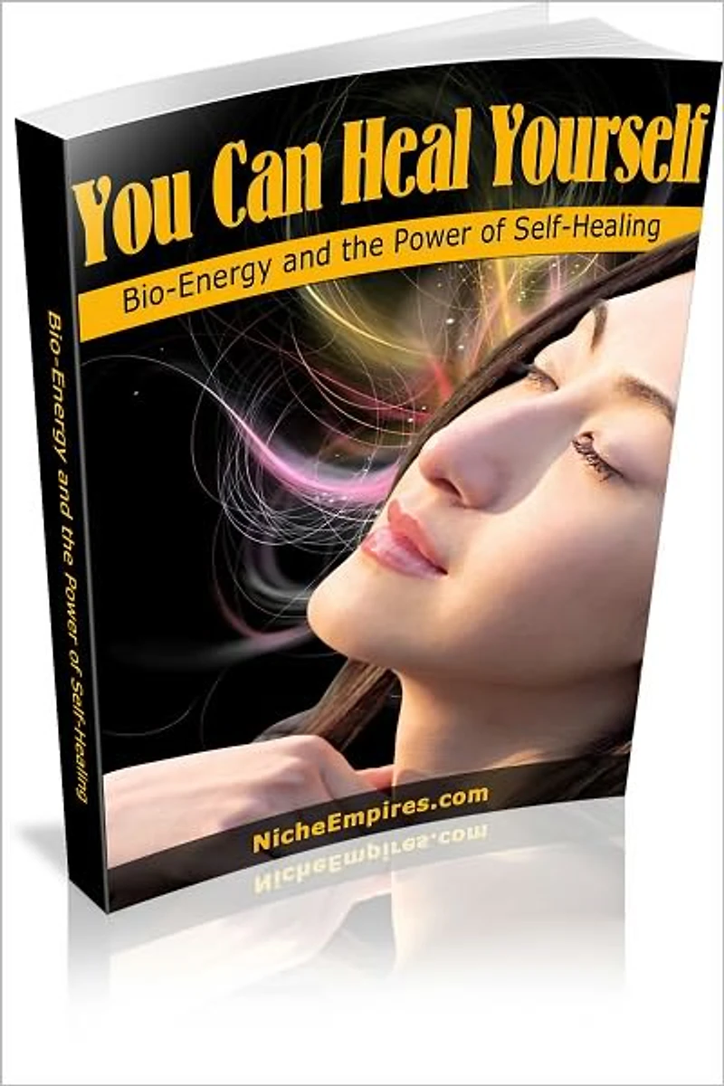 You Can Heal Yourself: Everything You Need To Know About Energy Development And Self Healing! AAA+++