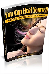 You Can Heal Yourself: Everything You Need To Know About Energy Development And Self Healing! AAA+++