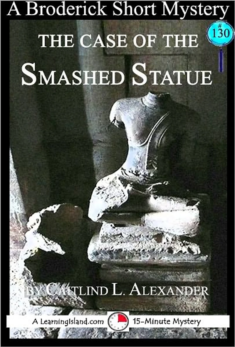 The Case of the Smashed Statue: A 15-Minute Brodericks Mystery