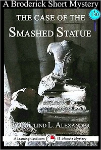 The Case of the Smashed Statue: A 15-Minute Brodericks Mystery