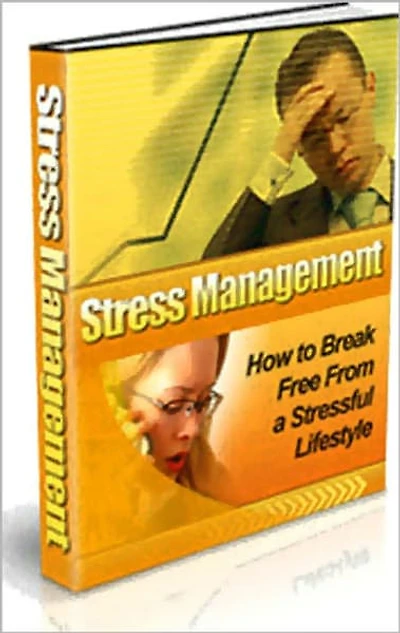 Stress Management: How To Break Free From A Stressful Life! AAA+++