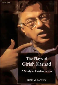 The Plays of Girish Karnad: A study in Existentialism