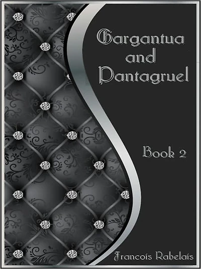 Gargantua and Pantagruel, Book 2 (Illustrated)