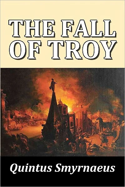 The Fall of Troy by Quintus Smyrnaeus