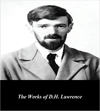 The Works of D.H. Lawrence (Annotated)
