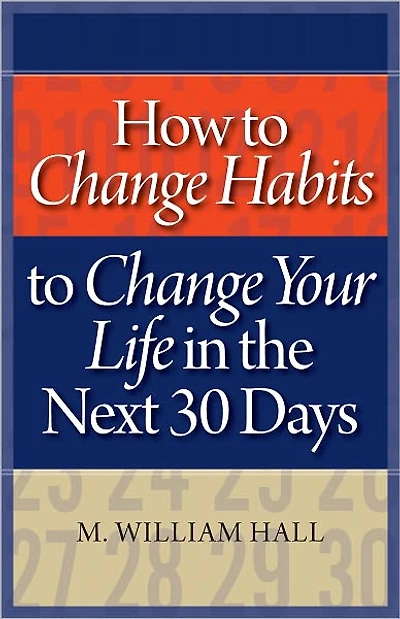 How to Change Habits to Change Your Life In The Next 30 Days