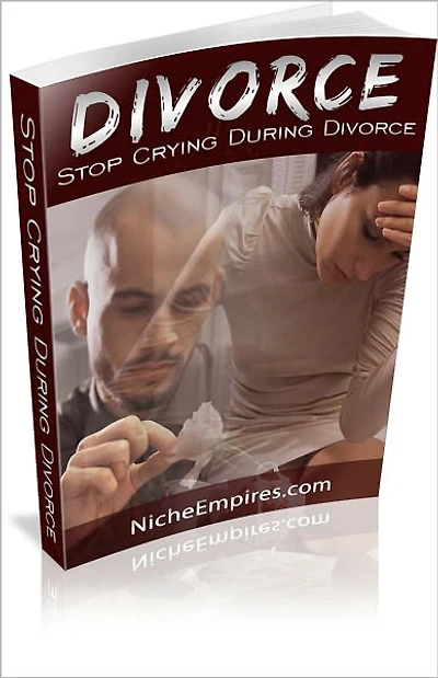 Divorce: Stop Crying During Divorce and Learn How To Rebuild Your Life! AAA+++