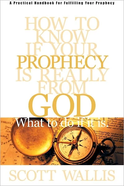 How to Know If Your Prophecy is Really from God: And What Do It