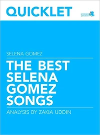 Quicklet on The Best Selena Gomez Songs: Lyrics and Analysis