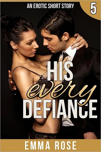 His Every Defiance: The Billionaire's Contract Part 5