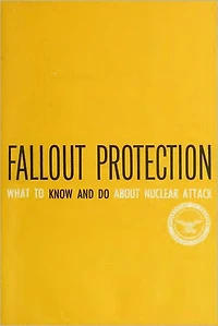 Fallout Protection: What to Do and Know About Nuclear Attack