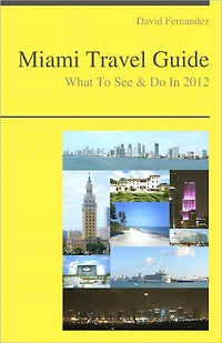 Miami, Florida Travel Guide - What To See & Do