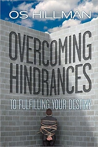 Overcoming Hindrances to Fulfill Your Destiny