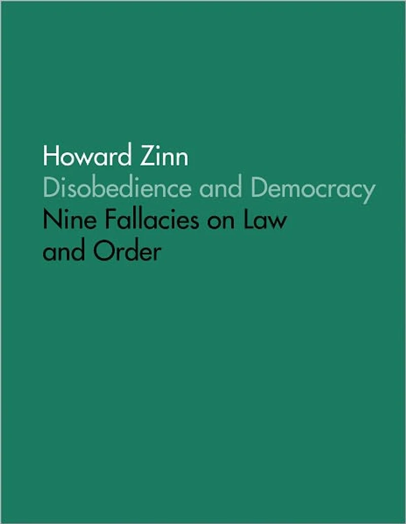 Disobedience and Democracy: Nine Fallacies On Law and Order
