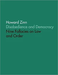 Disobedience and Democracy: Nine Fallacies On Law and Order