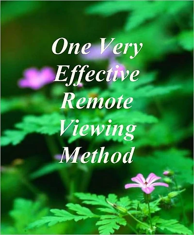 One Very Effective Remote Viewing Method