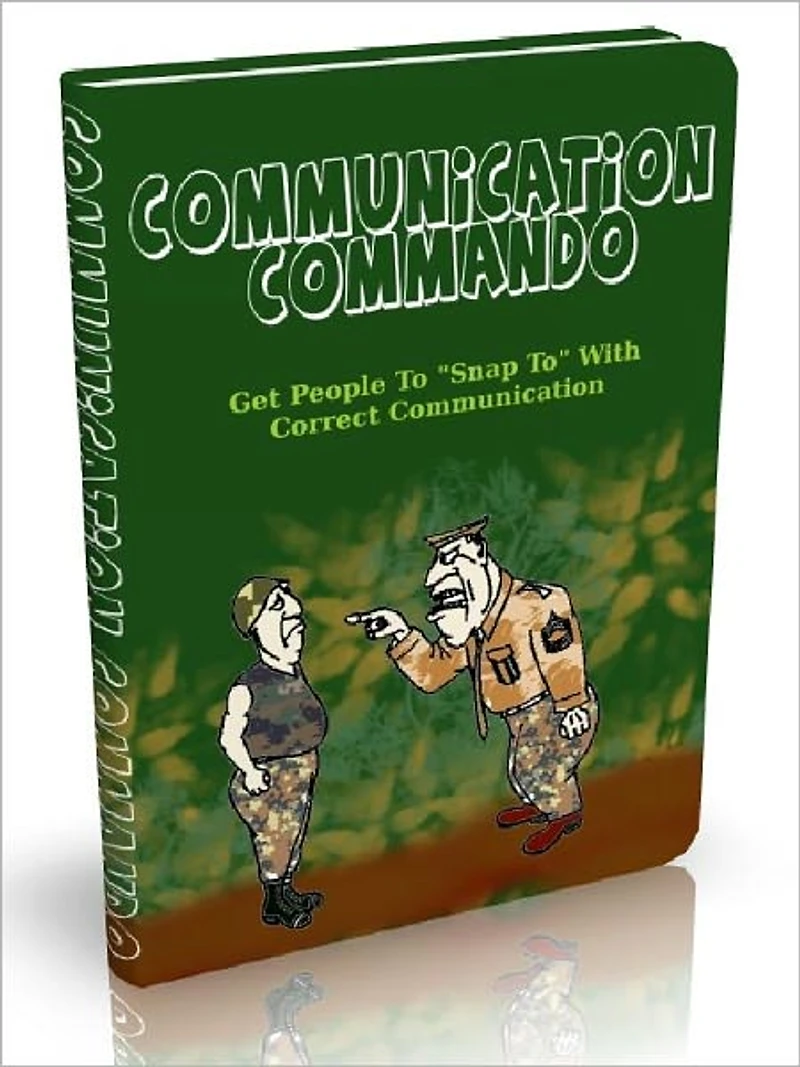 Communication Commando - Get People To "Snap To" With Correct Communication