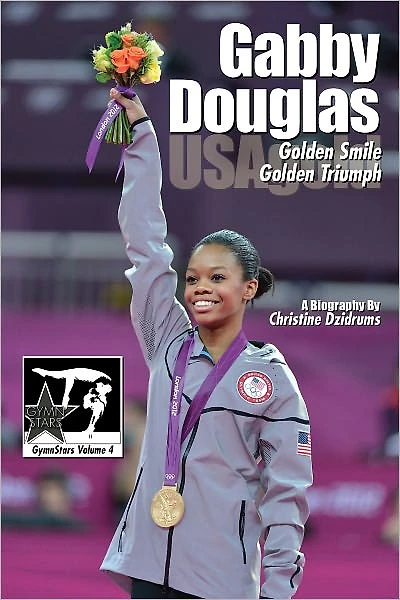 Gabby Douglas: Golden Smile, Triumph (GymnStars Series #4)