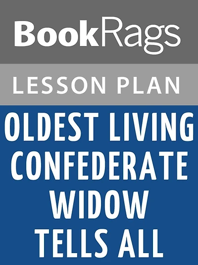 Oldest Living Confederate Widow Tells All Lesson Plans